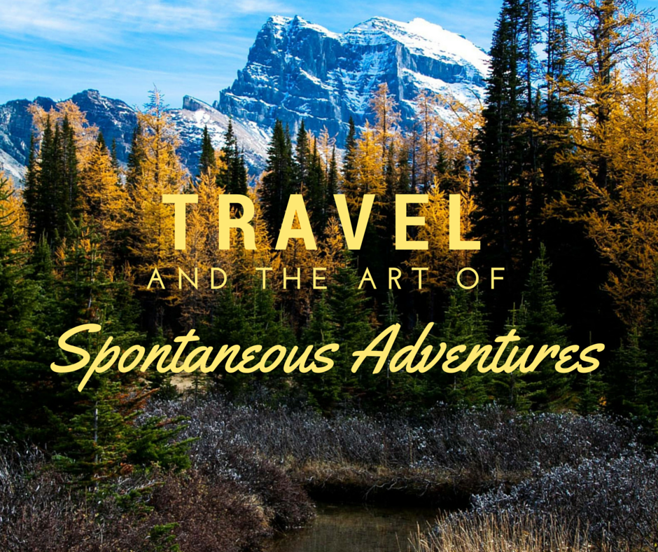 Travel and the Art of Spontaneous Adventures