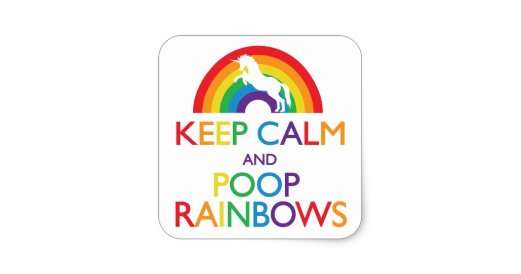Poster with a unicorn that says Keep Calm and Poop Rainbows.
